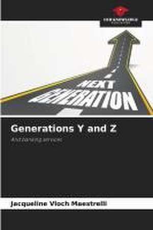 Generations Y and Z de Jacqueline Vloch Maestrelli