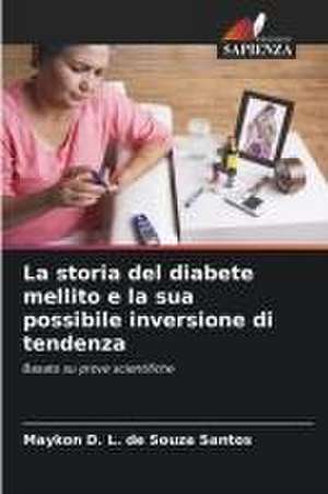 La storia del diabete mellito e la sua possibile inversione di tendenza de Maykon D. L. de Souza Santos