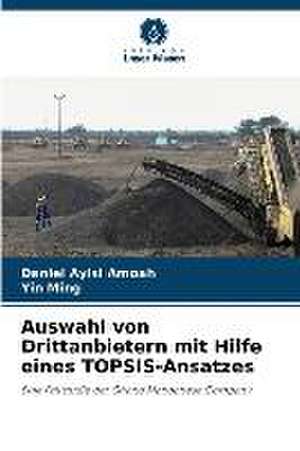 Auswahl von Drittanbietern mit Hilfe eines TOPSIS-Ansatzes de Daniel Ayisi Amoah