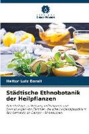 Städtische Ethnobotanik der Heilpflanzen de Heitor Luiz Borali