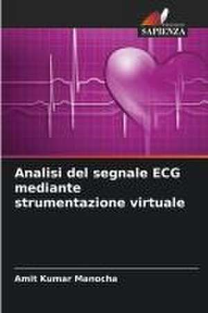 Analisi del segnale ECG mediante strumentazione virtuale de Amit Kumar Manocha