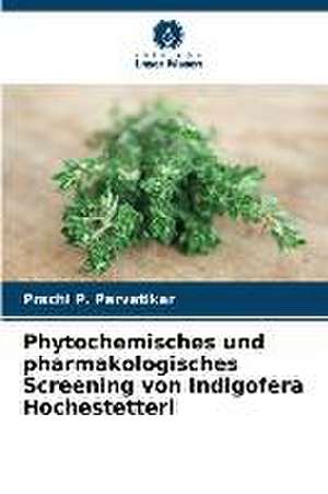 Phytochemisches und pharmakologisches Screening von Indigofera Hochestetteri de Prachi P. Parvatikar