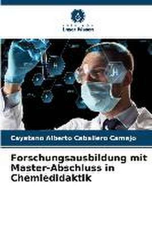 Forschungsausbildung mit Master-Abschluss in Chemiedidaktik de Cayetano Alberto Caballero Camejo