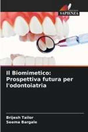 Il Biomimetico: Prospettiva futura per l'odontoiatria de Brijesh Tailor