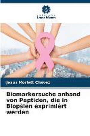 Biomarkersuche anhand von Peptiden, die in Biopsien exprimiert werden de Jesus Morlett Chavez