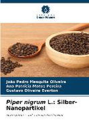 Piper nigrum L.: Silber-Nanopartikel de João Pedro Mesquita Oliveira