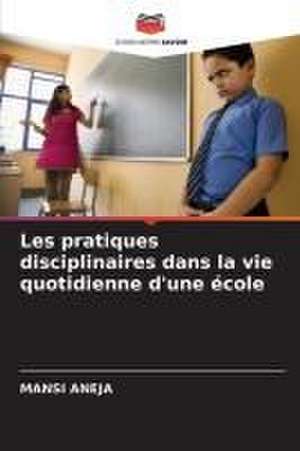 Les pratiques disciplinaires dans la vie quotidienne d'une école de Mansi Aneja