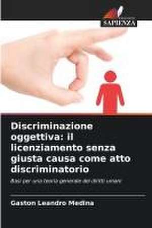 Discriminazione oggettiva: il licenziamento senza giusta causa come atto discriminatorio de Gastón Leandro Medina