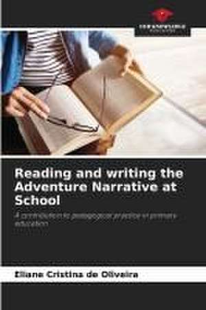 Reading and writing the Adventure Narrative at School de Eliane Cristina de Oliveira