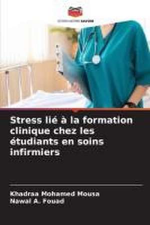 Stress lié à la formation clinique chez les étudiants en soins infirmiers de Khadraa Mohamed Mousa