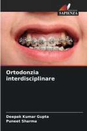 Ortodonzia interdisciplinare de Deepak Kumar Gupta