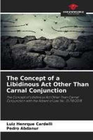 The Concept of a Libidinous Act Other Than Carnal Conjunction de Luiz Henrque Cardelli