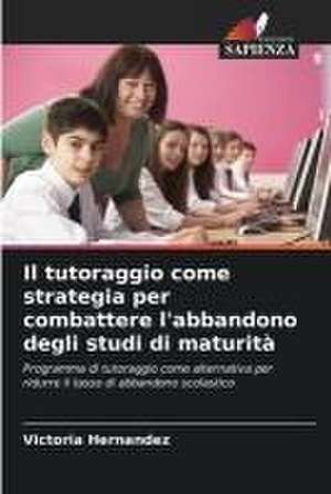 Il tutoraggio come strategia per combattere l'abbandono degli studi di maturità de Victoria Hernández