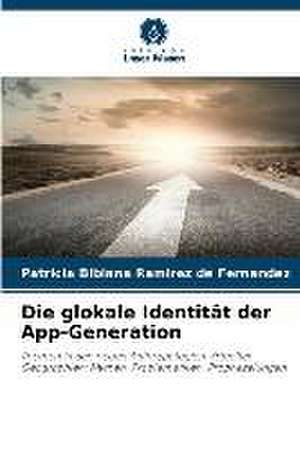 Die glokale Identität der App-Generation de Patricia Bibiana Ramírez de Fernández