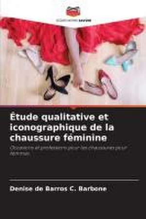 Étude qualitative et iconographique de la chaussure féminine de Denise de Barros C. Barbone