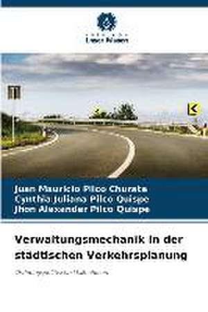 Verwaltungsmechanik in der städtischen Verkehrsplanung de Juan Mauricio Pilco Churata