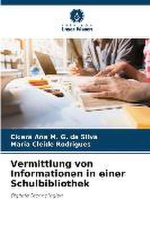 Vermittlung von Informationen in einer Schulbibliothek de Cícera Ana M. G. Da Silva