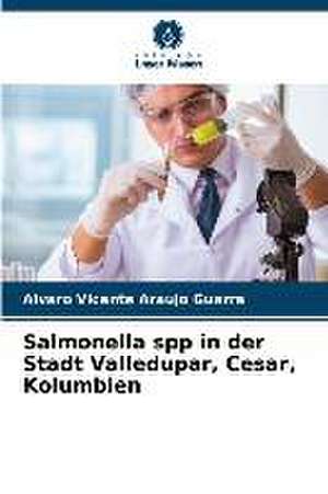 Salmonella spp in der Stadt Valledupar, Cesar, Kolumbien de Alvaro Vicente Araujo Guerra