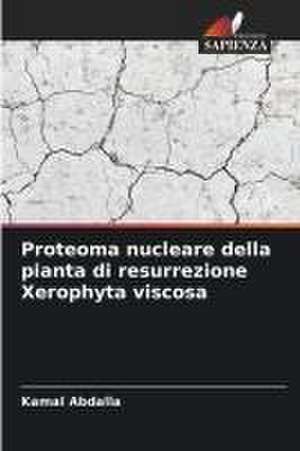 Proteoma nucleare della pianta di resurrezione Xerophyta viscosa de Kamal Abdalla