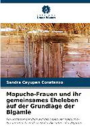 Mapuche-Frauen und ihr gemeinsames Eheleben auf der Grundlage der Bigamie de Sandra Cayupan Constanzo