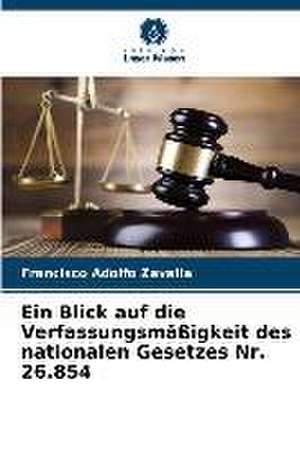 Ein Blick auf die Verfassungsmäßigkeit des nationalen Gesetzes Nr. 26.854 de Francisco Adolfo Zavalia