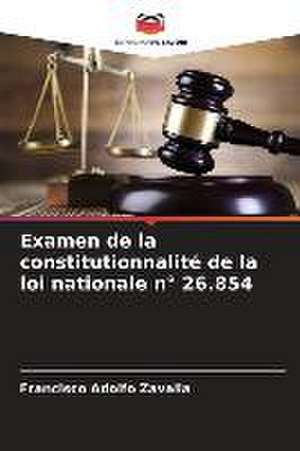 Examen de la constitutionnalité de la loi nationale n° 26.854 de Francisco Adolfo Zavalia