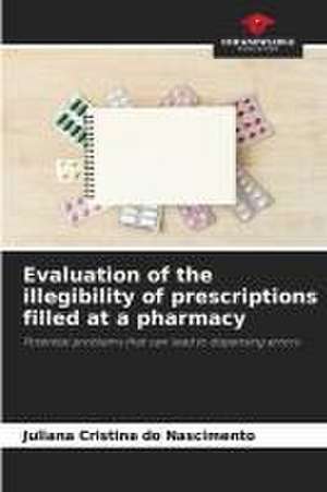 Evaluation of the illegibility of prescriptions filled at a pharmacy de Juliana Cristina Do Nascimento