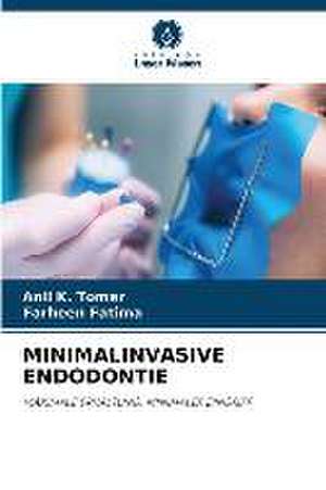 MINIMALINVASIVE ENDODONTIE de Anil K. Tomer