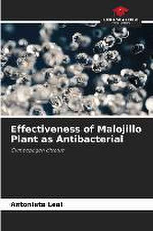 Effectiveness of Malojillo Plant as Antibacterial de Antonieta Leal