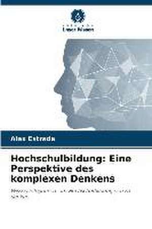 Hochschulbildung: Eine Perspektive des komplexen Denkens de Alex Estrada