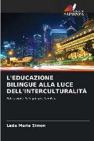 L'EDUCAZIONE BILINGUE ALLA LUCE DELL'INTERCULTURALITÀ de Leda Maria Simon