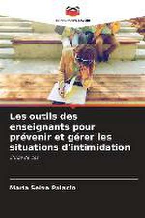 Les outils des enseignants pour prévenir et gérer les situations d'intimidation de María Selva Palacio