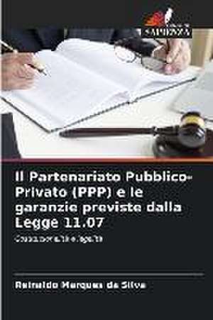 Il Partenariato Pubblico-Privato (PPP) e le garanzie previste dalla Legge 11.07 de Reinaldo Marques Da Silva