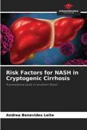 Risk Factors for NASH in Cryptogenic Cirrhosis de Andrea Benevides Leite