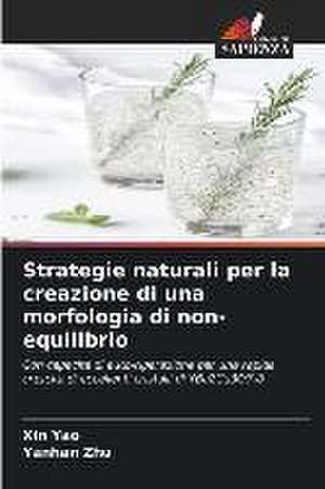 Strategie naturali per la creazione di una morfologia di non-equilibrio de Xin Yao