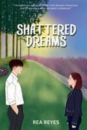 Shattered Dreams de Rea Reyes