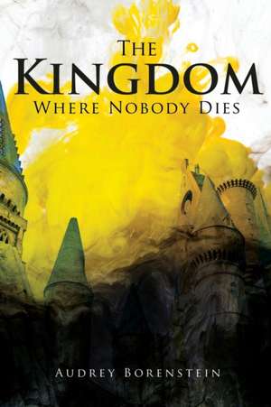 The Kingdom Where Nobody Dies de Audery Borenstein