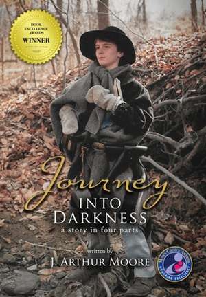 Journey Into Darkness (Black & White - 3rd Edition): A Story in Four Parts de J. Arthur Moore