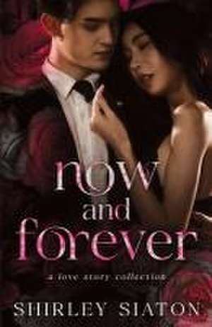 Now and Forever de Shirley Siaton