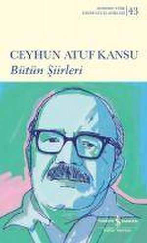 Ceyhun Atuf Kansu - Bütün Siirleri Ciltli de Ceyhun Atuf Kansu