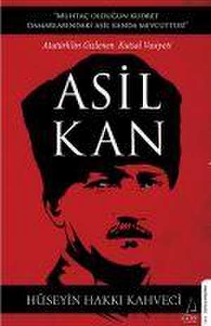 Asil Kan de Hüseyin Hakki Kahveci