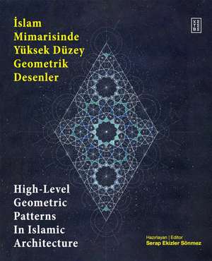 High Level Geometric Patterns in Islamic Architecture de Serap Ekizler Sönmez