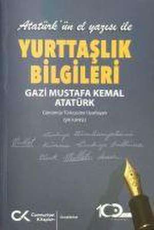 Atatürkün El Yazisi ile Yurttaslik Bilgileri de Mustafa Kemal Atatürk