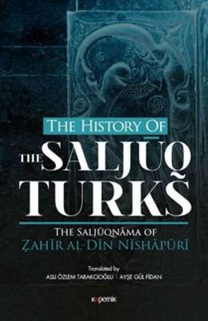 The History Of The Salcuq Turks de Zahir Al Din Nishpuri