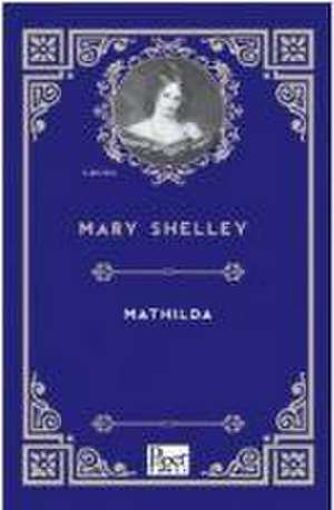 Mathilda de Mary Shelley