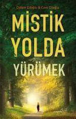 Mistik Yolda Yürümek de Cem Ciloglu