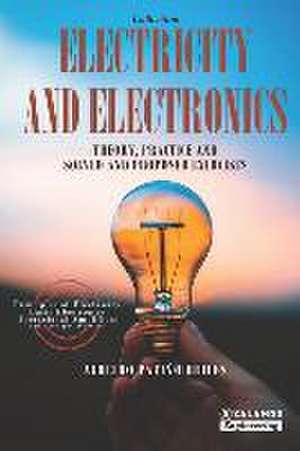 Electricity and Electronics: Theory, practice and solved and proposed exercises de Albeiro Patiño Builes