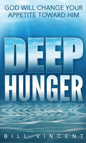 Deep Hunger (Pocket Size) de Bill Vincent