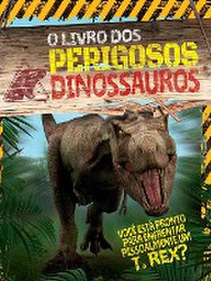 O Livro Dos Perigosos Dinossauros de Liz Miles