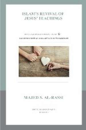 Islam's Revival of Jesus' Teachings de Majed S Al-Rassi